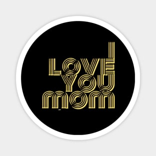 I Love You Mom Magnet